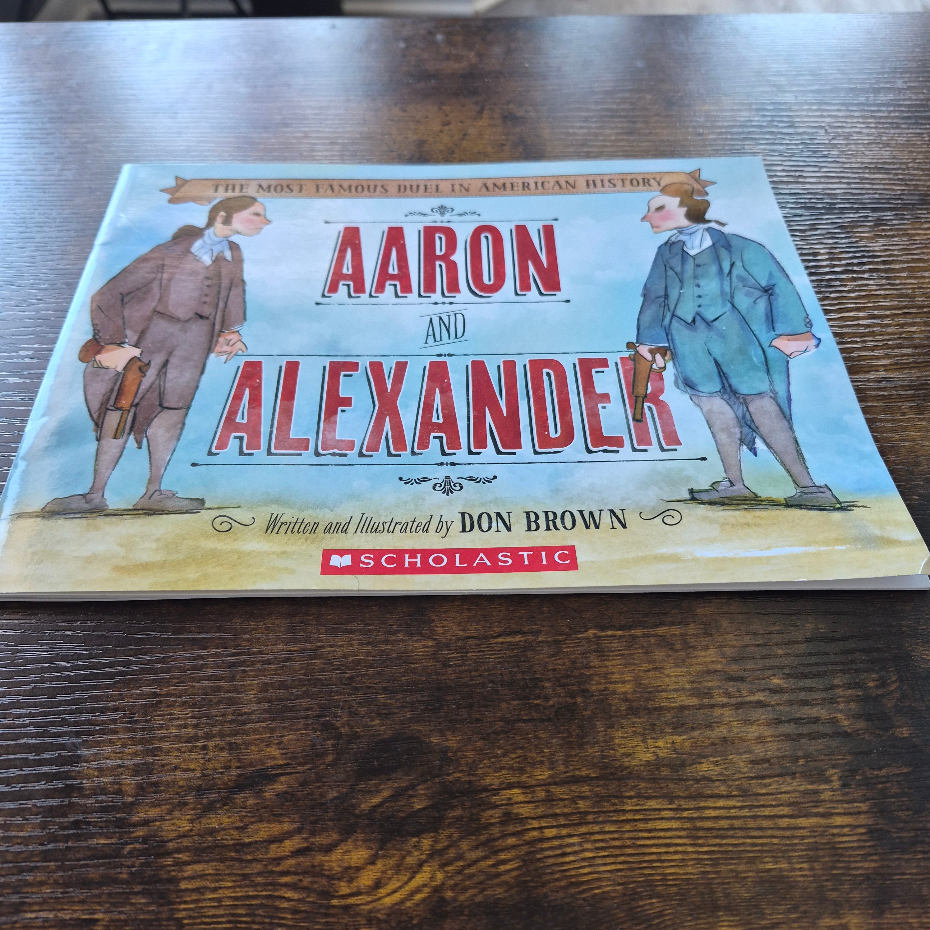 The Most Famous Duel in American Aaron and Alexander by Don Brown