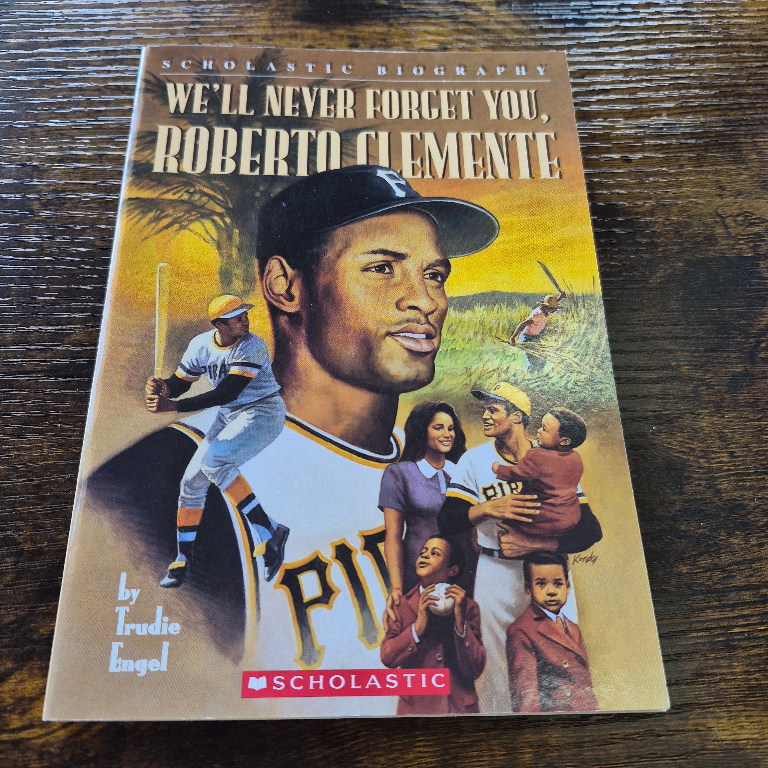 We’ll Never Forget You, Roberto Clemente by Trudie Engel